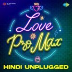 Love Pro Max - Hindi Unplugged - Vicky Singh Song Download